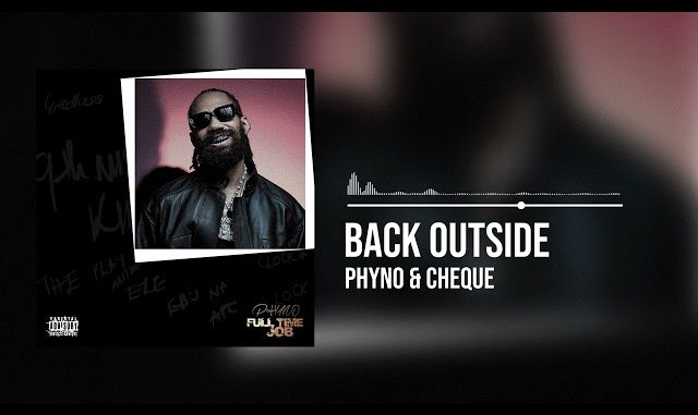 Phyno and Cheque - Back Outside